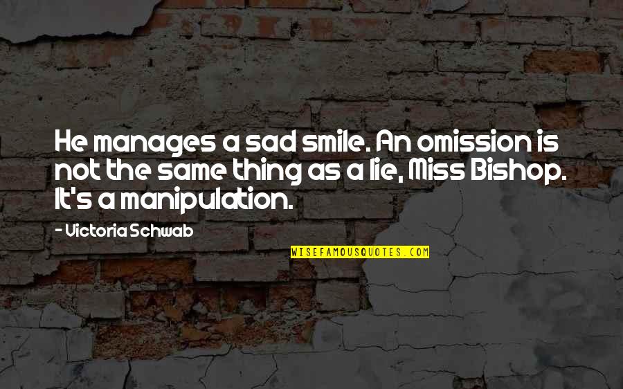 Miss You Smile Quotes By Victoria Schwab: He manages a sad smile. An omission is Miss You Smile Quotes By Victoria Schwab: He manages a sad smile. An omission is
