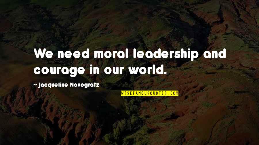 Miss You Tagalog Quotes By Jacqueline Novogratz: We need moral leadership and courage in our