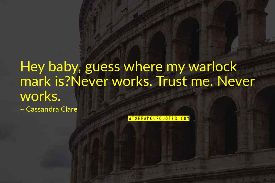 Miss You Too Sister Quotes By Cassandra Clare: Hey baby, guess where my warlock mark is?Never