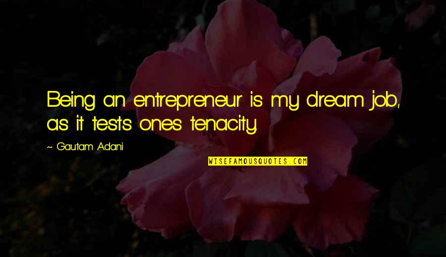 Miss You When You're Away Quotes By Gautam Adani: Being an entrepreneur is my dream job, as