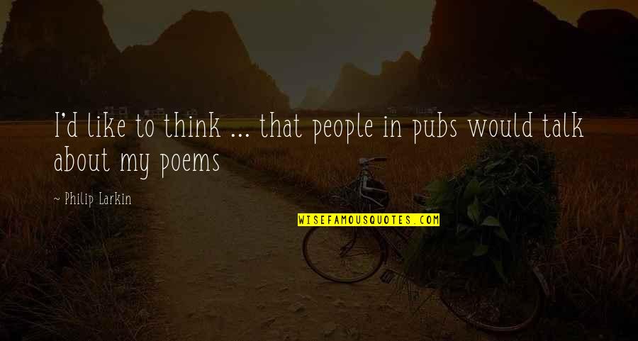 Miss You When You're Away Quotes By Philip Larkin: I'd like to think ... that people in