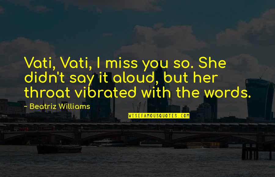 Miss You Words Quotes By Beatriz Williams: Vati, Vati, I miss you so. She didn't