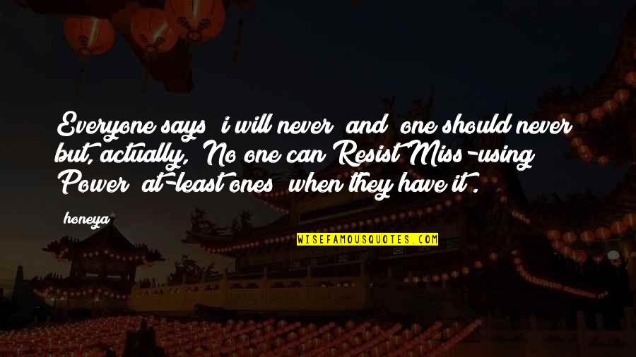 Miss You Words Quotes By Honeya: Everyone says "i will never" and "one should