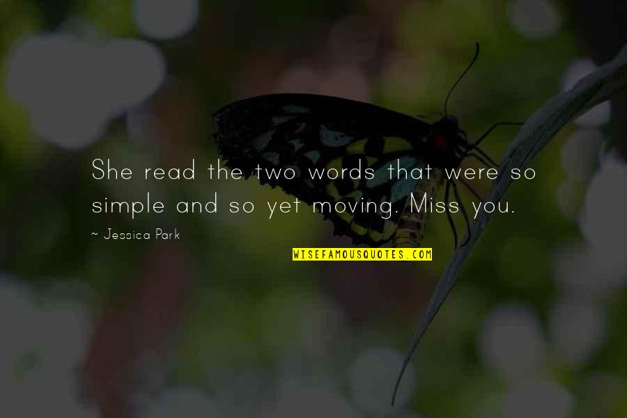 Miss You Words Quotes By Jessica Park: She read the two words that were so