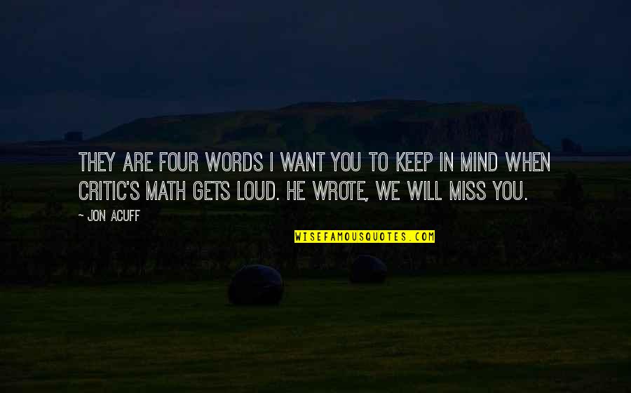 Miss You Words Quotes By Jon Acuff: They are four words I want you to