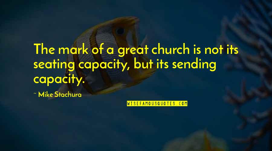 Miss Your Boyfriend Quotes By Mike Stachura: The mark of a great church is not