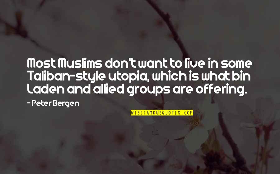 Missable Items Quotes By Peter Bergen: Most Muslims don't want to live in some