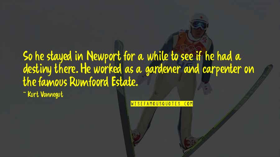 Missaglia Mark Quotes By Kurt Vonnegut: So he stayed in Newport for a while