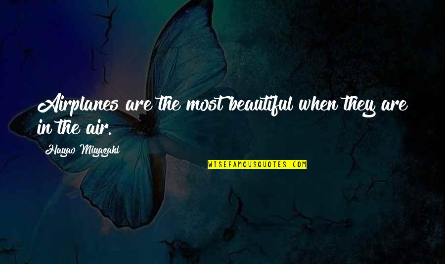 Missakian Art Quotes By Hayao Miyazaki: Airplanes are the most beautiful when they are