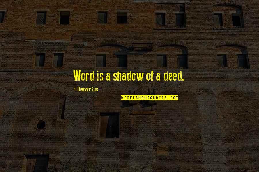 Missanelli Fired Quotes By Democritus: Word is a shadow of a deed. Missanelli Fired Quotes By Democritus: Word is a shadow of a deed.