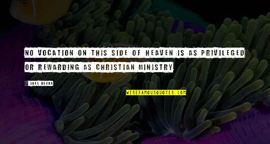 Misschien Wisten Quotes By Joel Beeke: No vocation on this side of heaven is