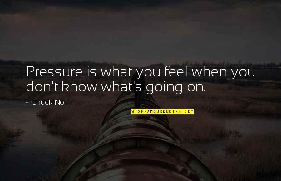 Missed Birthdays Quotes By Chuck Noll: Pressure is what you feel when you don't