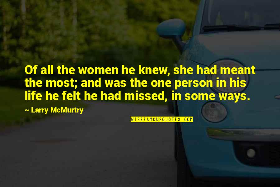 Missed Love One Quotes By Larry McMurtry: Of all the women he knew, she had