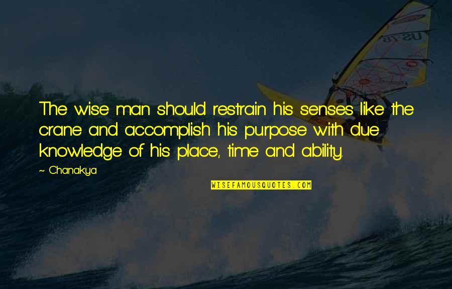 Missed Opportunity Relationship Quotes By Chanakya: The wise man should restrain his senses like