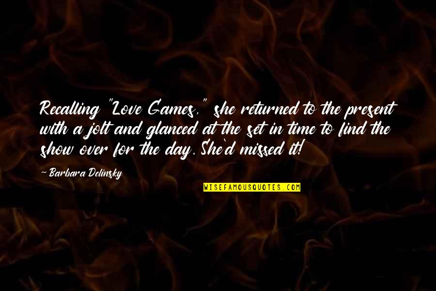 Missed Time Quotes By Barbara Delinsky: Recalling "Love Games," she returned to the present