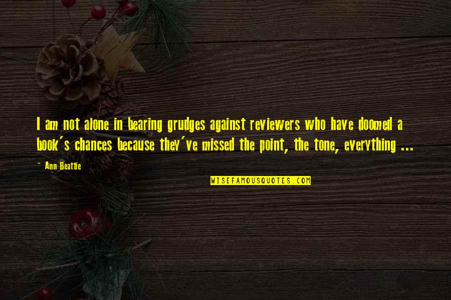 Missed U Quotes By Ann Beattie: I am not alone in bearing grudges against