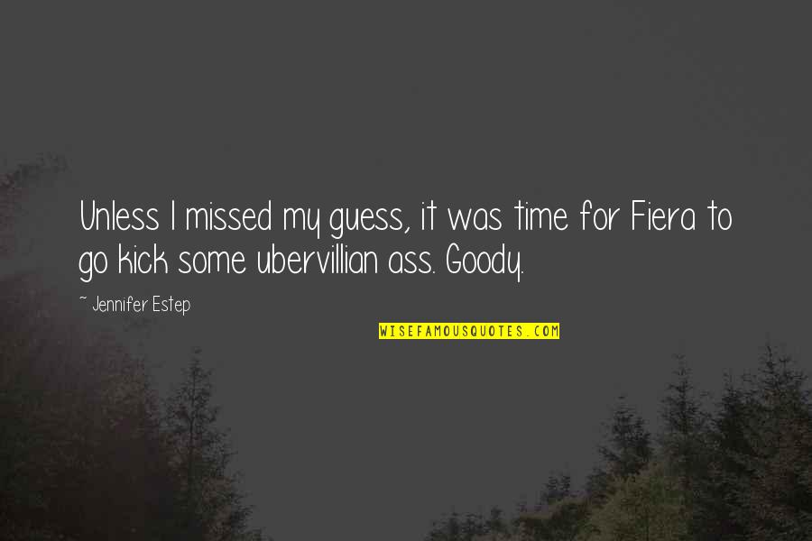 Missed U Quotes By Jennifer Estep: Unless I missed my guess, it was time