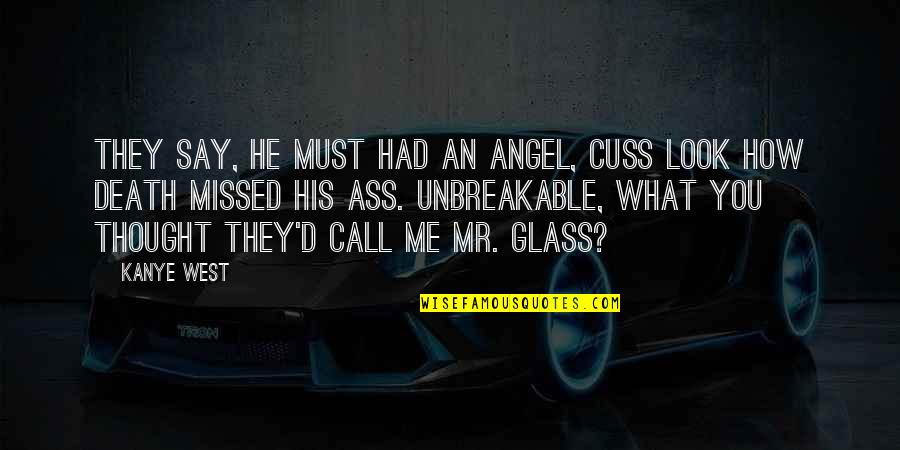 Missed Your Call Quotes By Kanye West: They say, he must had an angel, cuss