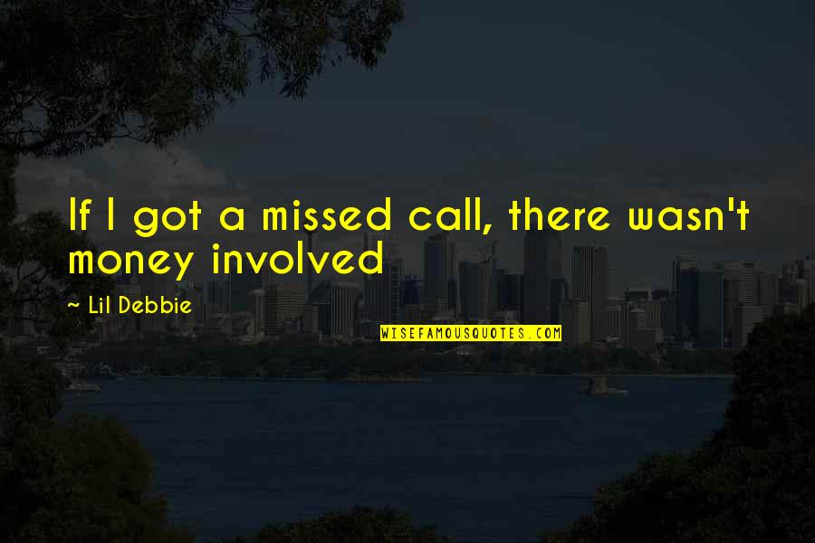 Missed Your Call Quotes By Lil Debbie: If I got a missed call, there wasn't