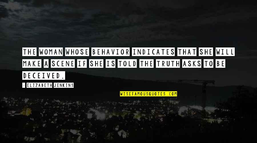 Misselthwaite Quotes By Elizabeth Jenkins: The woman whose behavior indicates that she will Misselthwaite Quotes By Elizabeth Jenkins: The woman whose behavior indicates that she will
