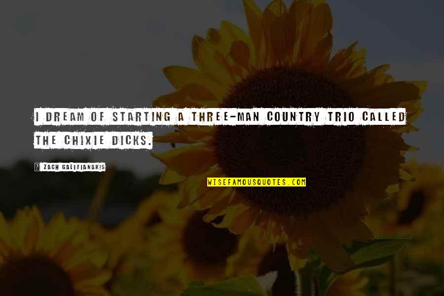 Misselthwaite Quotes By Zach Galifianakis: I dream of starting a three-man country trio Misselthwaite Quotes By Zach Galifianakis: I dream of starting a three-man country trio