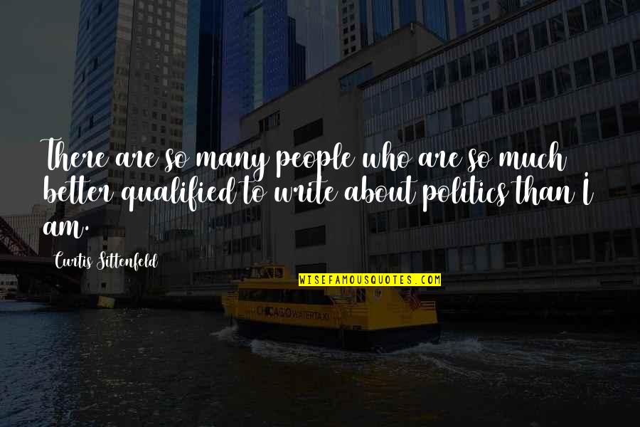 Misserved Quotes By Curtis Sittenfeld: There are so many people who are so