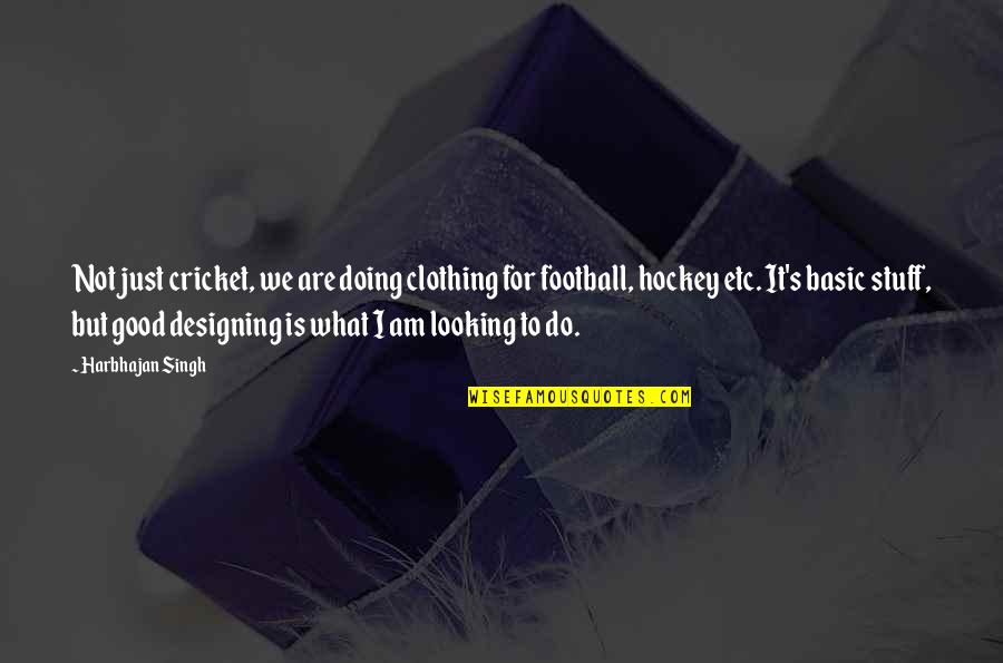 Misses Family Quotes By Harbhajan Singh: Not just cricket, we are doing clothing for Misses Family Quotes By Harbhajan Singh: Not just cricket, we are doing clothing for
