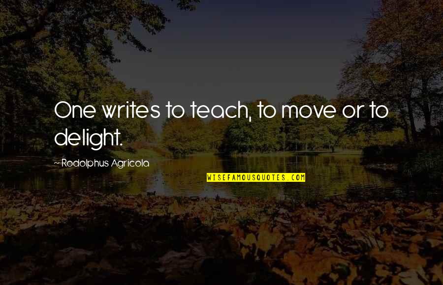 Misses Miley Quotes By Rodolphus Agricola: One writes to teach, to move or to Misses Miley Quotes By Rodolphus Agricola: One writes to teach, to move or to