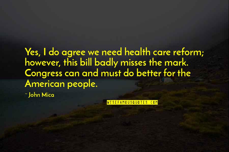 Misses Quotes By John Mica: Yes, I do agree we need health care