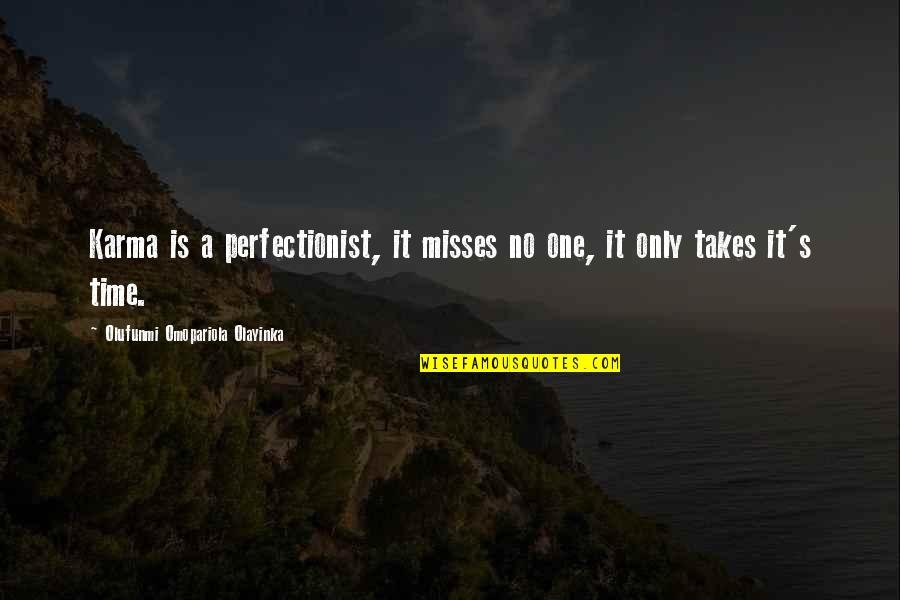 Misses Quotes By Olufunmi Omopariola Olayinka: Karma is a perfectionist, it misses no one,
