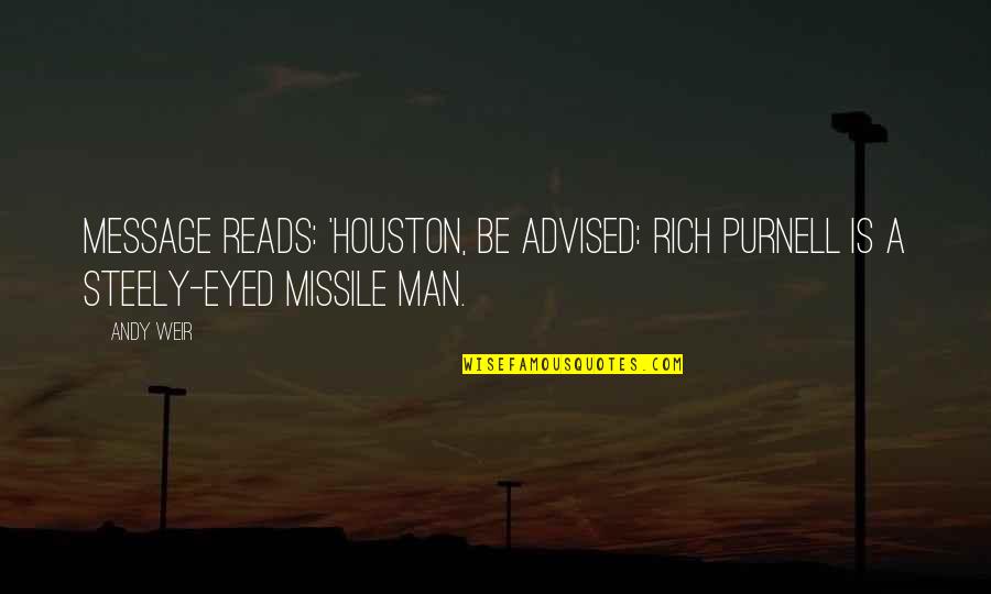 Missile Man Best Quotes By Andy Weir: Message reads: 'Houston, be advised: Rich Purnell is
