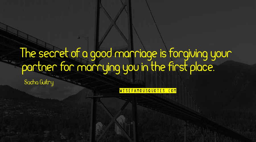 Missile Related Quotes By Sacha Guitry: The secret of a good marriage is forgiving