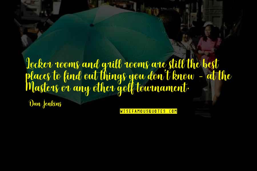 Missiles Launched Quotes By Dan Jenkins: Locker rooms and grill rooms are still the Missiles Launched Quotes By Dan Jenkins: Locker rooms and grill rooms are still the
