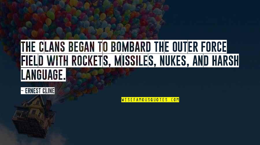 Missiles Quotes By Ernest Cline: The clans began to bombard the outer force