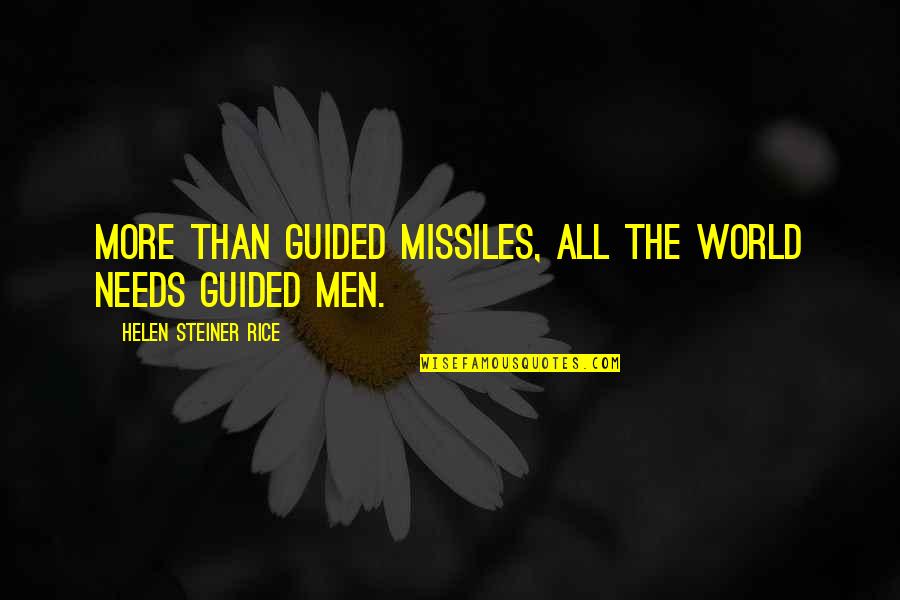 Missiles Quotes By Helen Steiner Rice: More than guided missiles, all the world needs