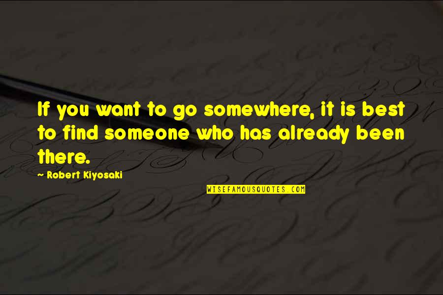 Missimix Quotes By Robert Kiyosaki: If you want to go somewhere, it is