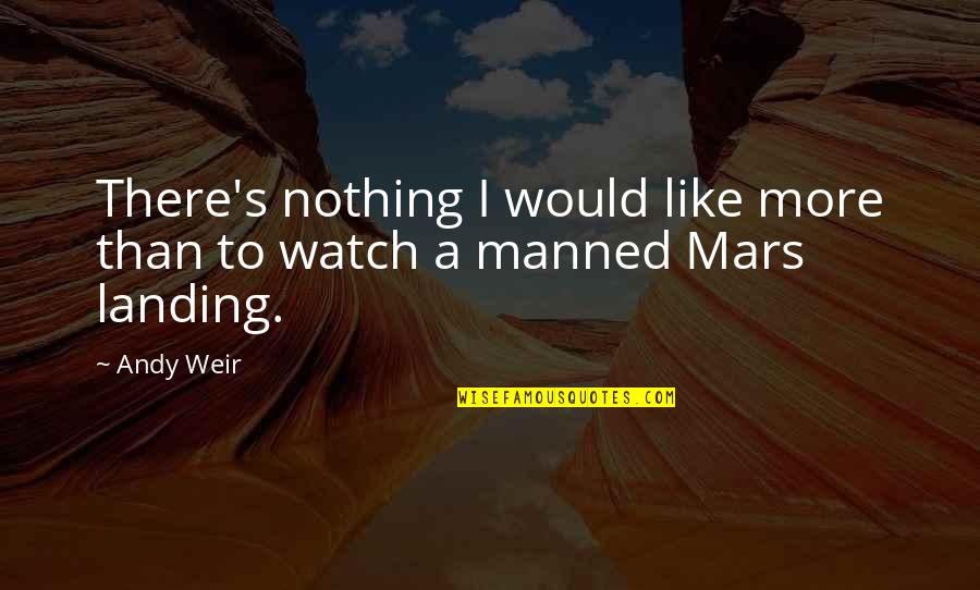 Missing A Best Friend Who Passed Away Quotes By Andy Weir: There's nothing I would like more than to