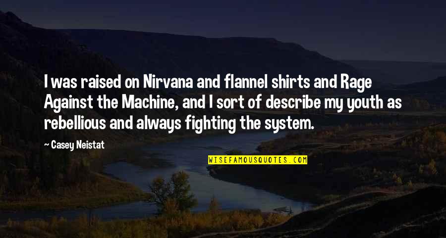 Missing A City Quotes By Casey Neistat: I was raised on Nirvana and flannel shirts