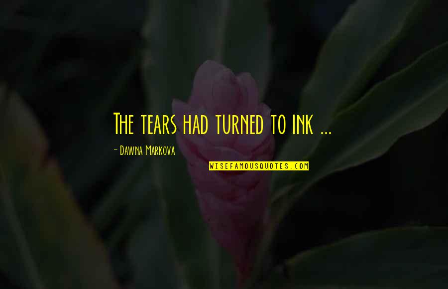 Missing A Group Of Friends Quotes By Dawna Markova: The tears had turned to ink ...