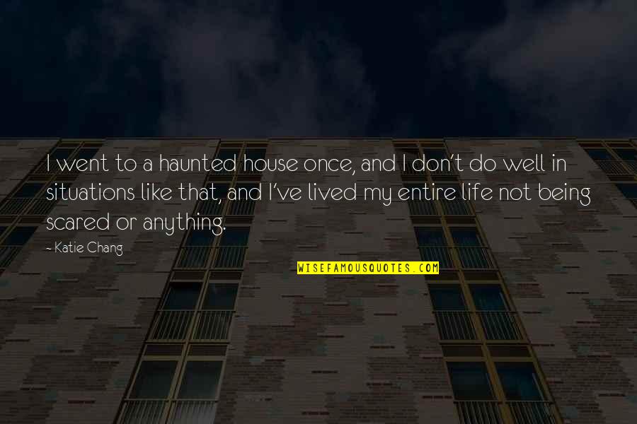 Missing A Part Of Yourself Quotes By Katie Chang: I went to a haunted house once, and