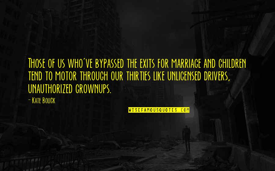 Missing A Past Love Quotes By Kate Bolick: Those of us who've bypassed the exits for Missing A Past Love Quotes By Kate Bolick: Those of us who've bypassed the exits for