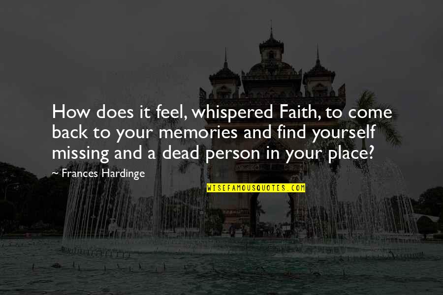 Missing A Place Quotes By Frances Hardinge: How does it feel, whispered Faith, to come