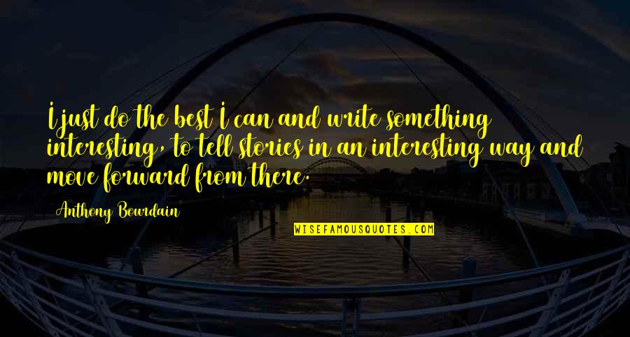 Missing Back Home Quotes By Anthony Bourdain: I just do the best I can and