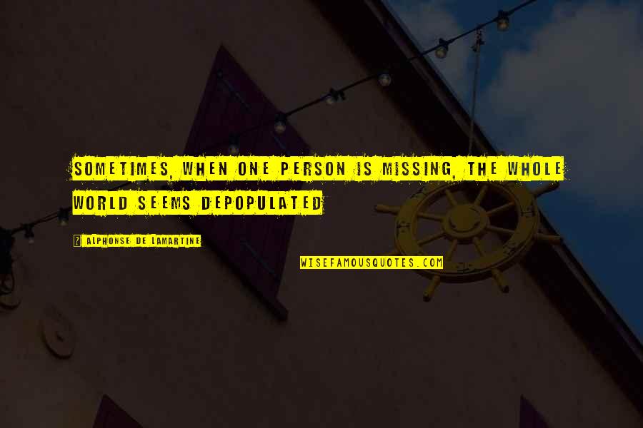 Missing Best Person Quotes By Alphonse De Lamartine: Sometimes, when one person is missing, the whole