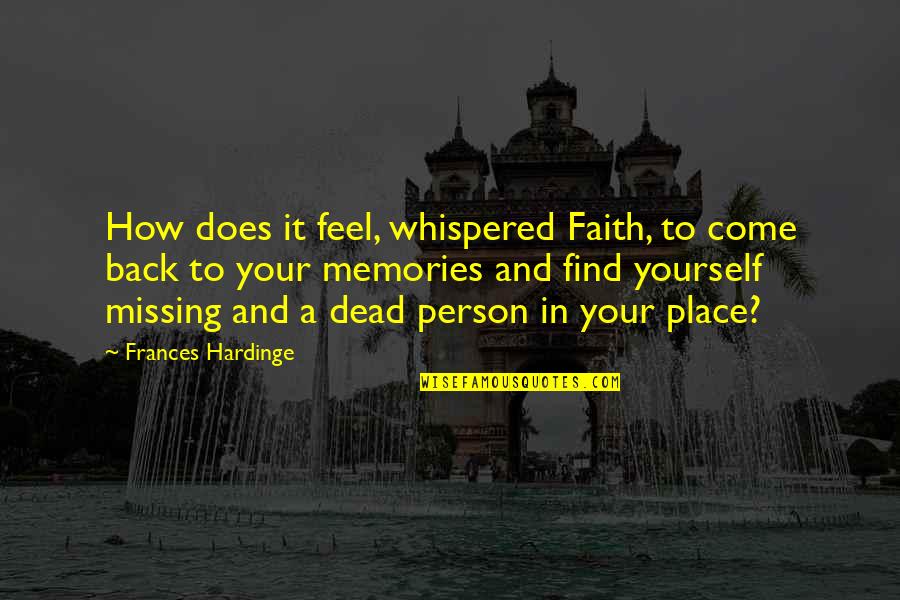 Missing Best Person Quotes By Frances Hardinge: How does it feel, whispered Faith, to come