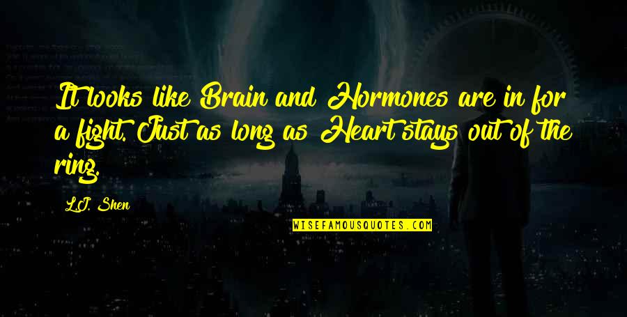 Missing Bf Badly Quotes By L.J. Shen: It looks like Brain and Hormones are in Missing Bf Badly Quotes By L.J. Shen: It looks like Brain and Hormones are in