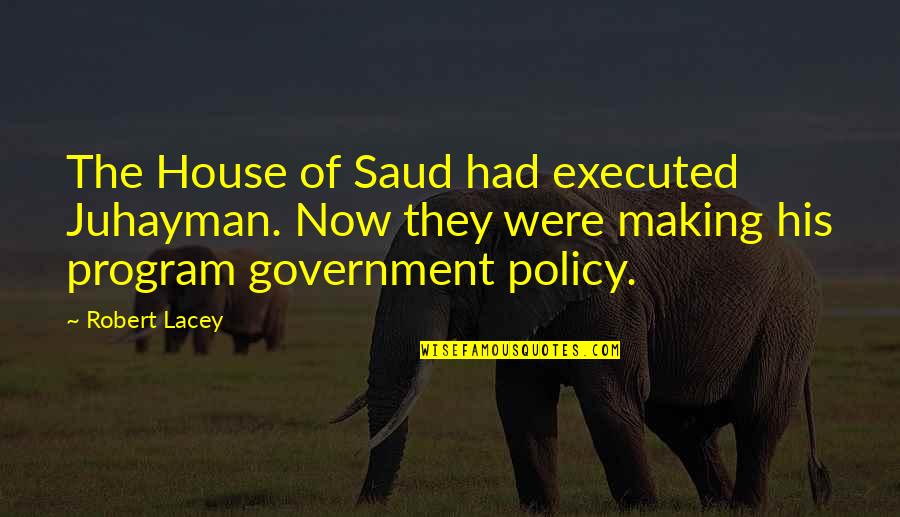 Missing Campus Quotes By Robert Lacey: The House of Saud had executed Juhayman. Now