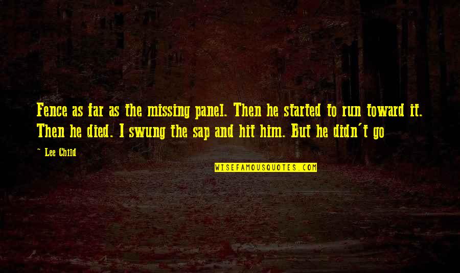 Missing Child Quotes By Lee Child: Fence as far as the missing panel. Then