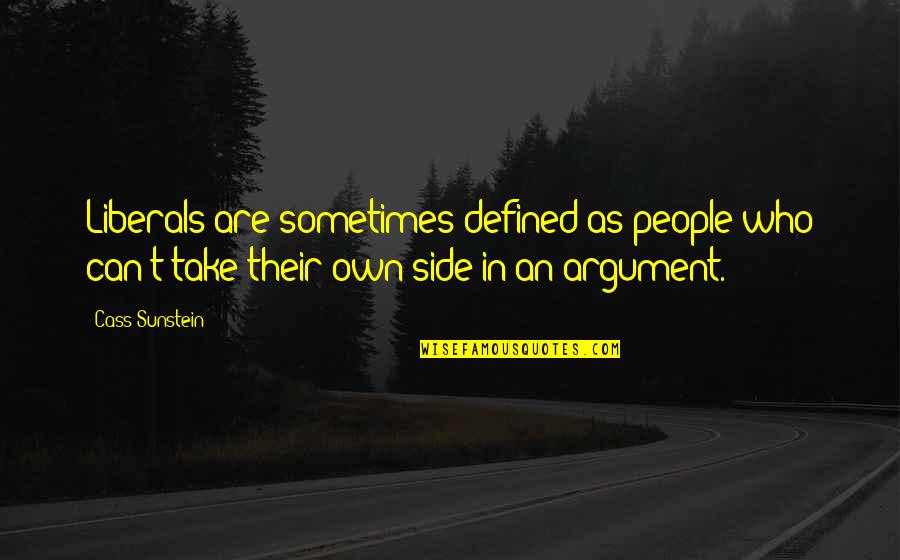 Missing College Days Quotes By Cass Sunstein: Liberals are sometimes defined as people who can't