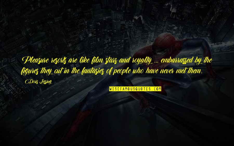 Missing Family And Friends Quotes By Doris Lessing: Pleasure resorts are like film stars and royalty Missing Family And Friends Quotes By Doris Lessing: Pleasure resorts are like film stars and royalty